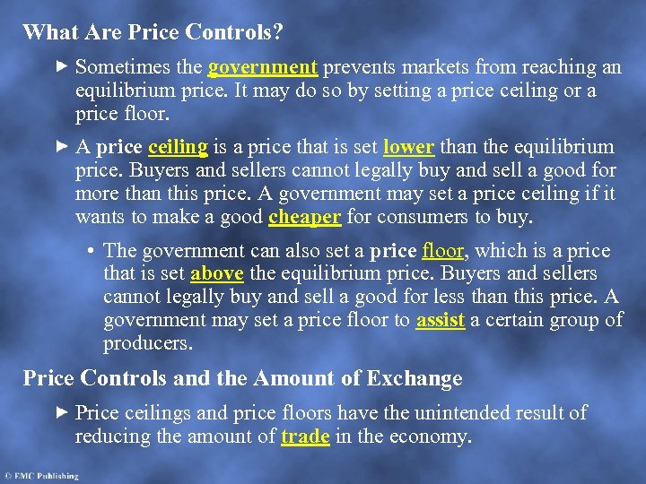 What Are Price Controls? Sometimes the government prevents markets from reaching an equilibrium price.