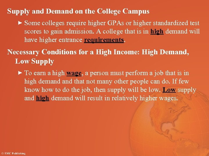 Supply and Demand on the College Campus Some colleges require higher GPAs or higher