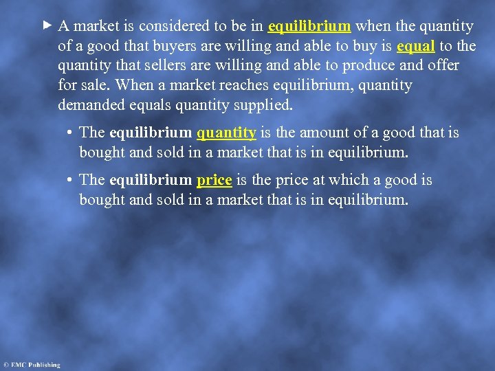 A market is considered to be in equilibrium when the quantity of a good