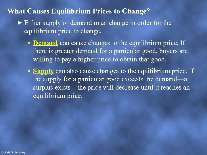 What Causes Equilibrium Prices to Change? Either supply or demand must change in order