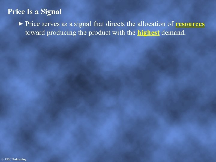 Price Is a Signal Price serves as a signal that directs the allocation of