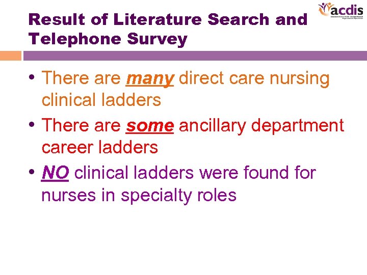 Result of Literature Search and Telephone Survey • There are many direct care nursing