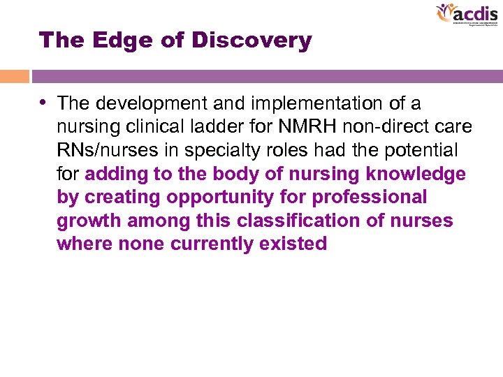 The Edge of Discovery • The development and implementation of a nursing clinical ladder