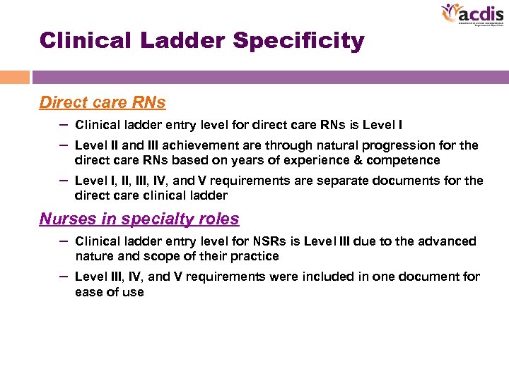 Clinical Ladder Specificity Direct care RNs – Clinical ladder entry level for direct care