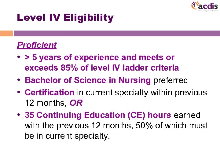 Level IV Eligibility Proficient • > 5 years of experience and meets or exceeds