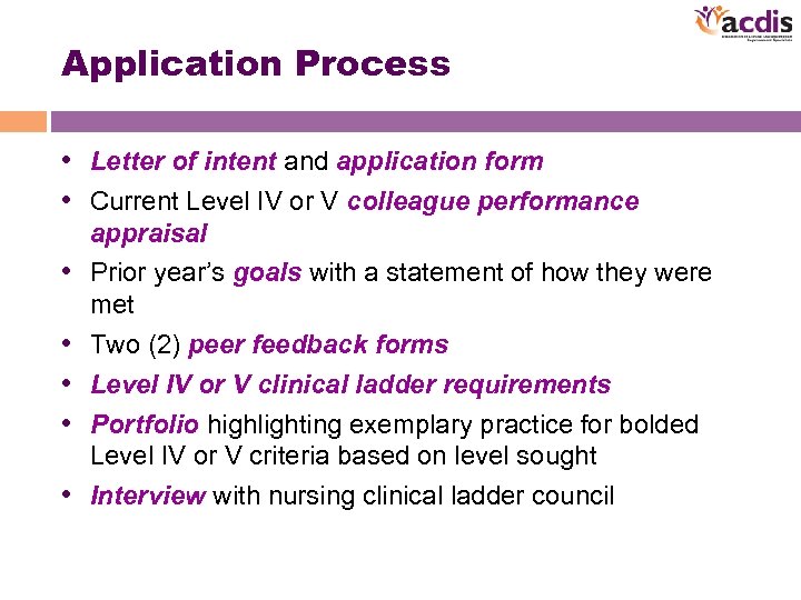 Application Process • Letter of intent and application form • Current Level IV or