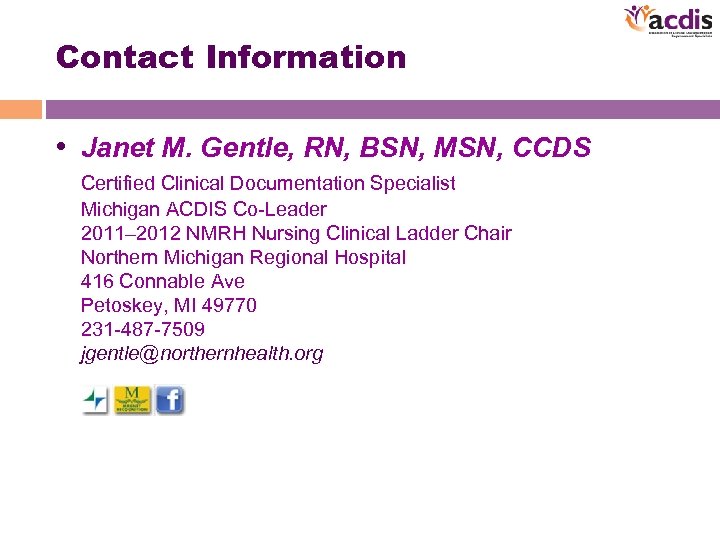 Contact Information • Janet M. Gentle, RN, BSN, MSN, CCDS Certified Clinical Documentation Specialist