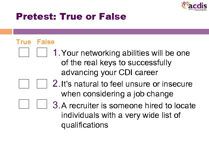 Pretest: True or False True False 1. Your networking abilities will be one of