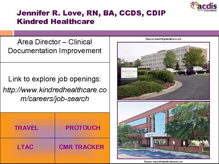 Jennifer R. Love, RN, BA, CCDS, CDIP Kindred Healthcare Area Director – Clinical Documentation
