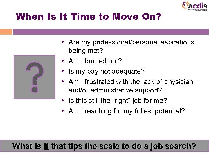 When Is It Time to Move On? • Are my professional/personal aspirations • •