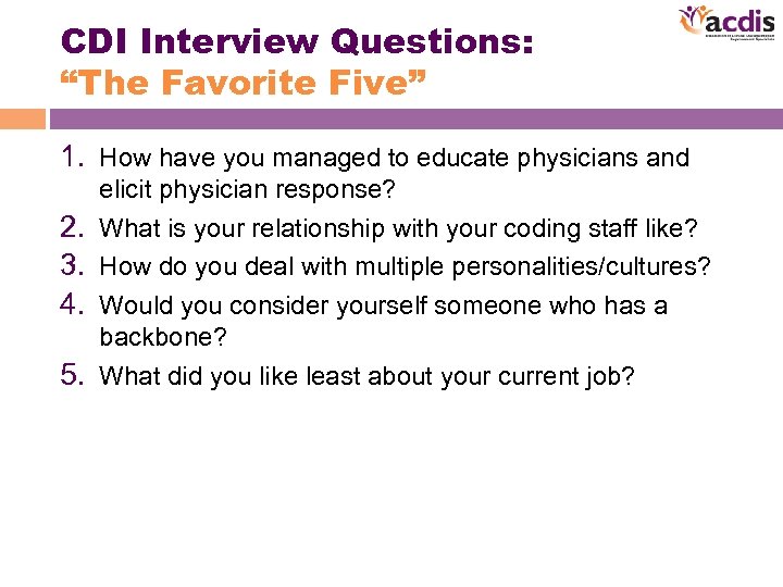 CDI Interview Questions: “The Favorite Five” 1. How have you managed to educate physicians