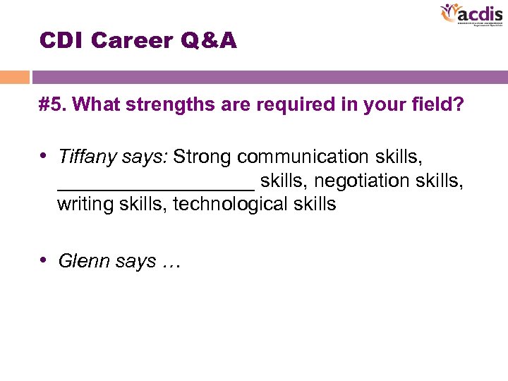 CDI Career Q&A #5. What strengths are required in your field? • Tiffany says: