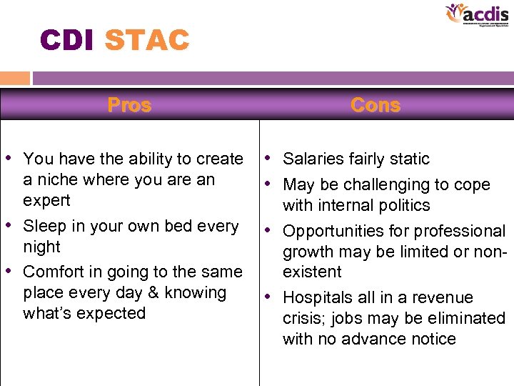 CDI STAC Pros Cons • You have the ability to create • Salaries fairly