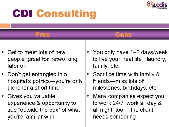 CDI Consulting Pros • Get to meet lots of new Cons • You only