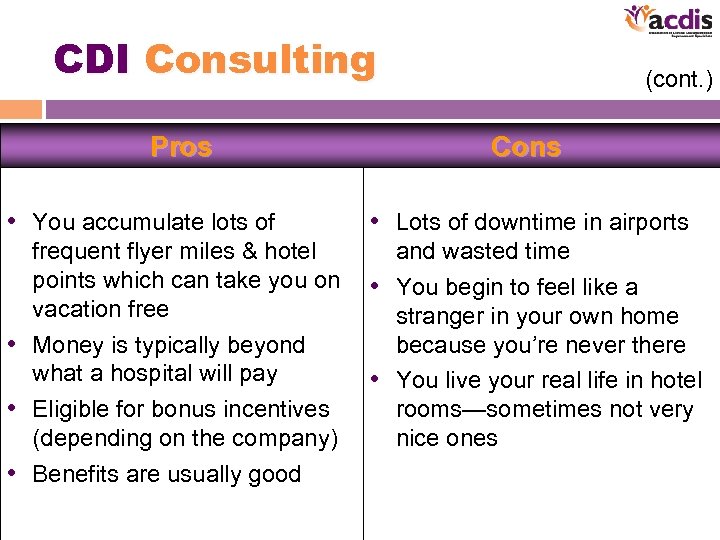 CDI Consulting Pros (cont. ) Cons • You accumulate lots of • Lots of