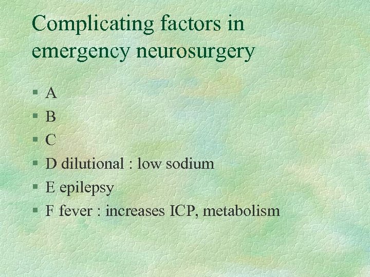Complicating factors in emergency neurosurgery § § § A B C D dilutional :