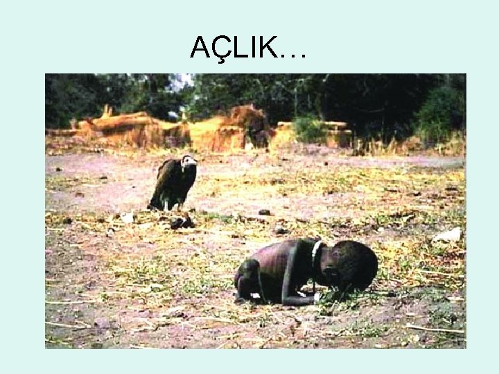 AÇLIK… 