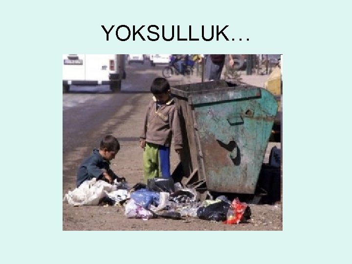 YOKSULLUK… 