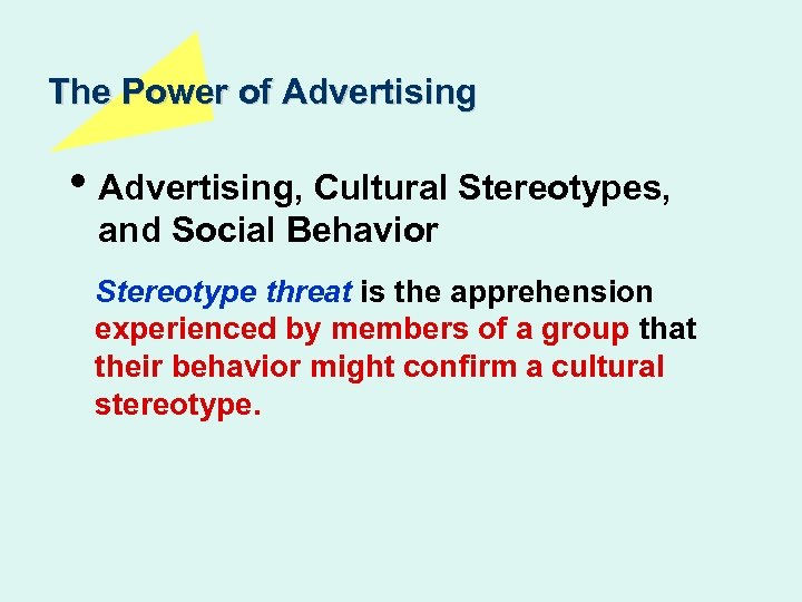 The Power of Advertising • Advertising, Cultural Stereotypes, and Social Behavior Stereotype threat is