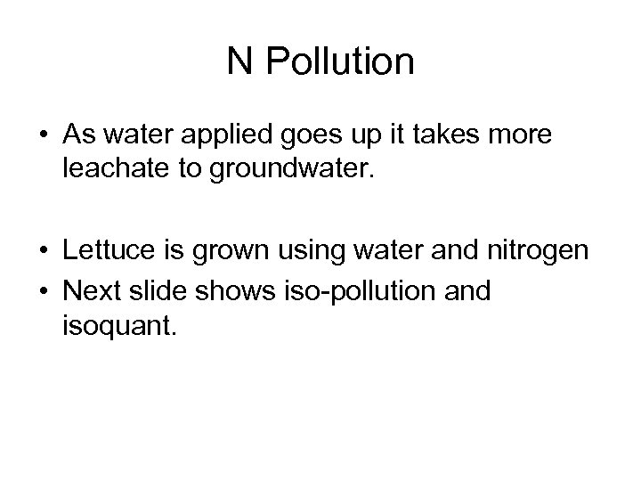 N Pollution • As water applied goes up it takes more leachate to groundwater.