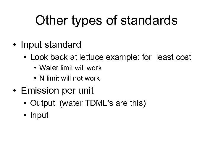 Other types of standards • Input standard • Look back at lettuce example: for