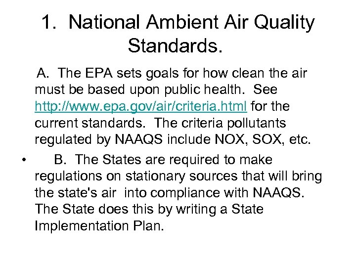 1. National Ambient Air Quality Standards. A. The EPA sets goals for how clean