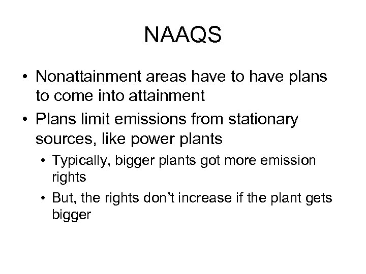 NAAQS • Nonattainment areas have to have plans to come into attainment • Plans