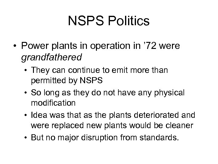 NSPS Politics • Power plants in operation in ’ 72 were grandfathered • They