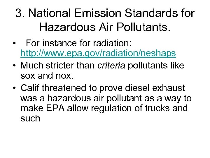 3. National Emission Standards for Hazardous Air Pollutants. • For instance for radiation: http: