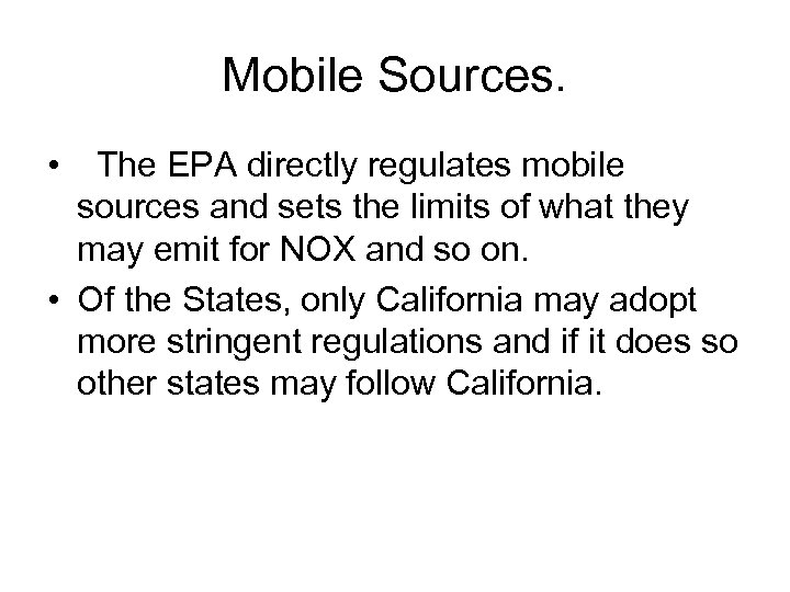 Mobile Sources. • The EPA directly regulates mobile sources and sets the limits of