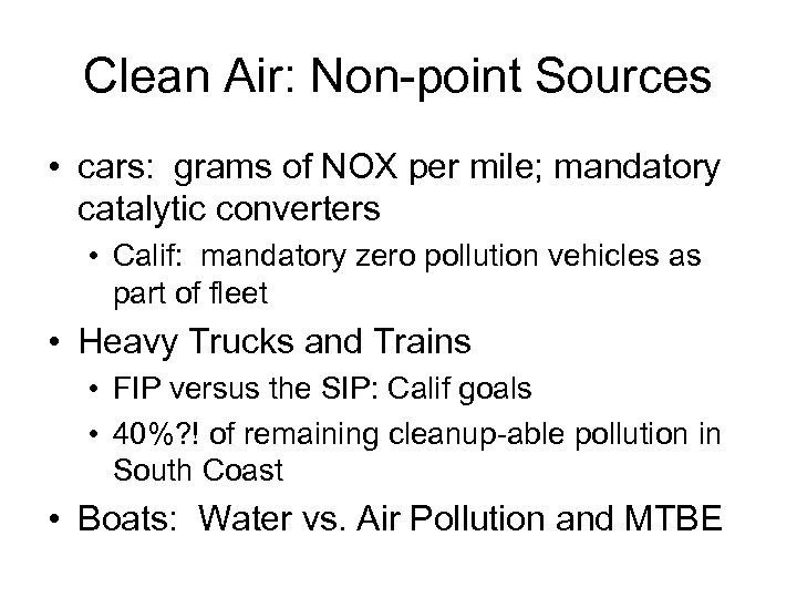 Clean Air: Non-point Sources • cars: grams of NOX per mile; mandatory catalytic converters