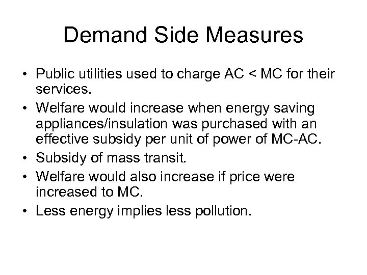 Demand Side Measures • Public utilities used to charge AC < MC for their