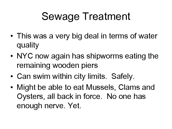 Sewage Treatment • This was a very big deal in terms of water quality