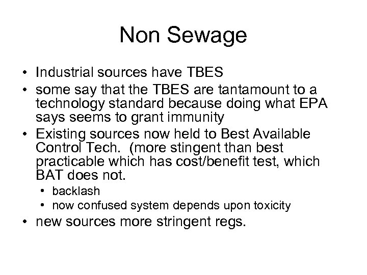 Non Sewage • Industrial sources have TBES • some say that the TBES are