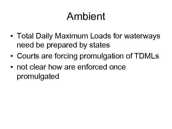 Ambient • Total Daily Maximum Loads for waterways need be prepared by states •