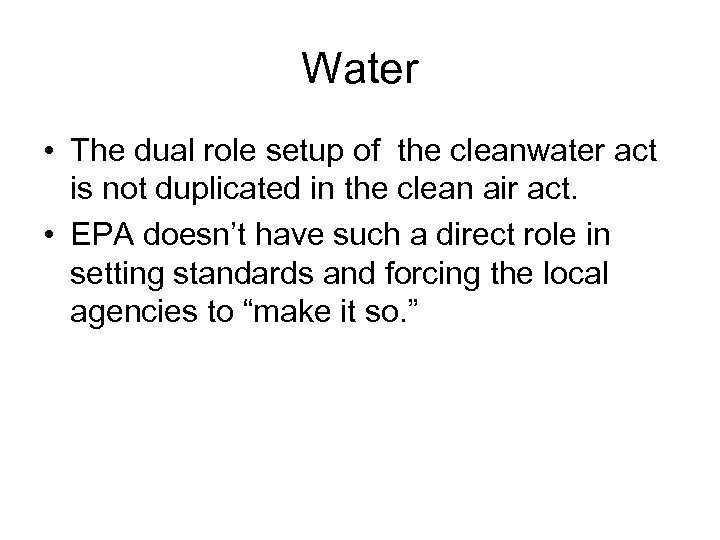 Water • The dual role setup of the cleanwater act is not duplicated in