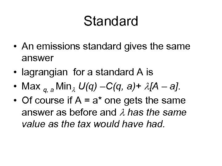 Standard • An emissions standard gives the same answer • lagrangian for a standard