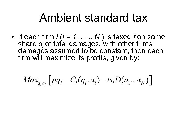 Ambient standard tax • If each firm i (i = 1, . . .