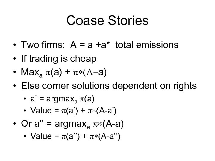 Coase Stories • • Two firms: A = a +a* total emissions If trading