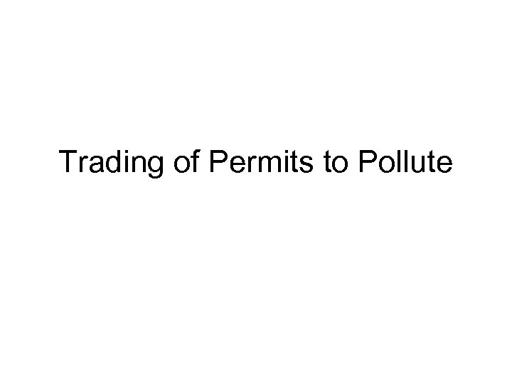 Trading of Permits to Pollute 