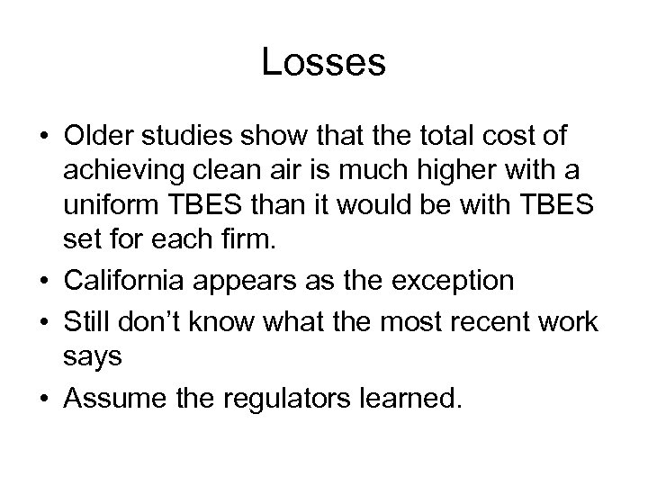 Losses • Older studies show that the total cost of achieving clean air is
