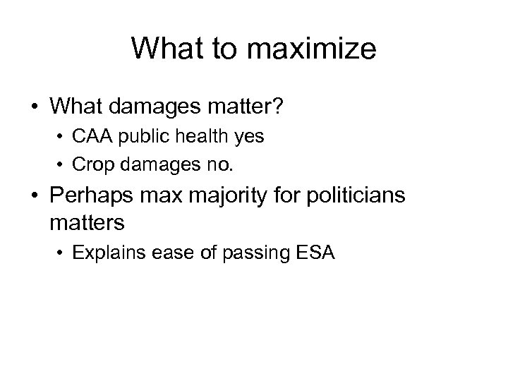What to maximize • What damages matter? • CAA public health yes • Crop