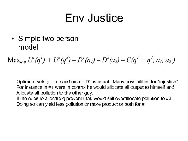 Env Justice • Simple two person model Optimum sets p = mc and mca