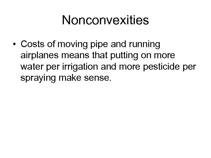 Nonconvexities • Costs of moving pipe and running airplanes means that putting on more