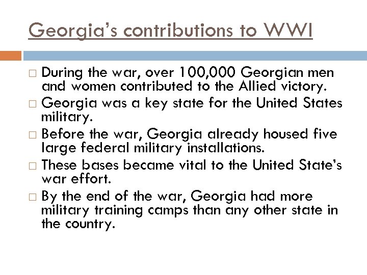 Georgia’s contributions to WWI During the war, over 100, 000 Georgian men and women