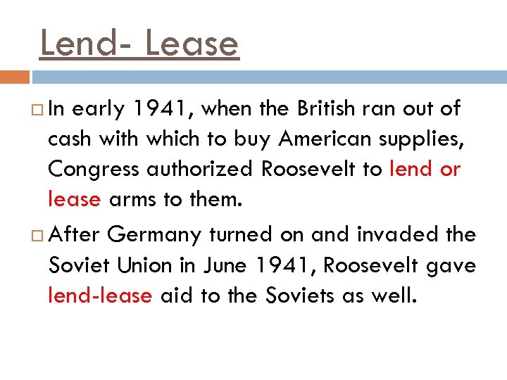 Lend- Lease In early 1941, when the British ran out of cash with which
