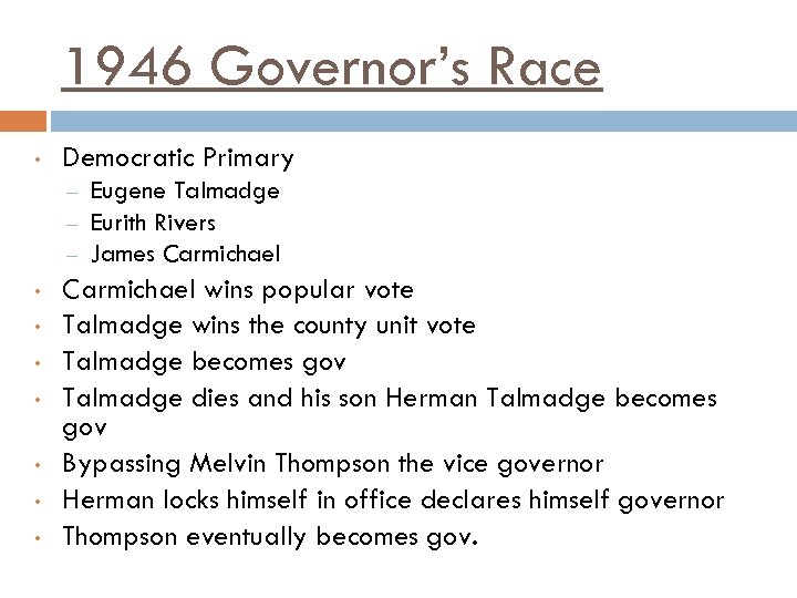 1946 Governor’s Race • Democratic Primary – – – • • Eugene Talmadge Eurith