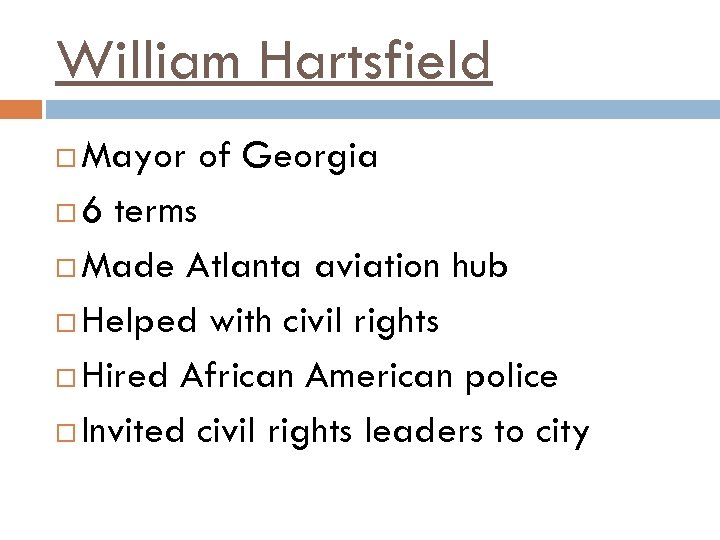 William Hartsfield Mayor of Georgia 6 terms Made Atlanta aviation hub Helped with civil