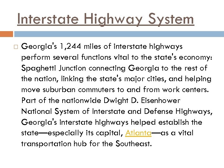 Interstate Highway System Georgia's 1, 244 miles of interstate highways perform several functions vital