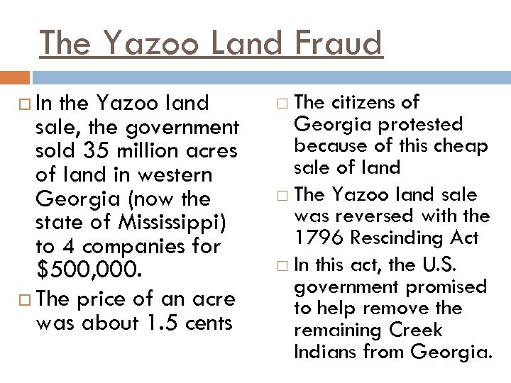 The Yazoo Land Fraud In the Yazoo land sale, the government sold 35 million